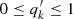 $ 0 \leq q^\prime_k \leq 1 $