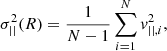 $$ \begin{aligned} \sigma _{||}^2(R) = \frac{1}{N-1}\sum _{i = 1}^N v_{||,i}^2, \end{aligned} $$