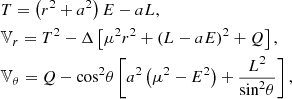 Mathematical equation: $$ \begin{aligned}&T=\left( {{r}^{2}}+{{a}^{2}} \right)E-aL , \nonumber \\&{{\mathbb{V} }_{r}}={{T}^{2}}-\Delta \left[ {{\mu }^{2}}{{r}^{2}}+{{\left( L-aE \right)}^{2}}+Q \right] , \nonumber \\&{{\mathbb{V} }_{\theta }}=Q-{{\cos }^{2}}\theta \left[ {{a}^{2}}\left( {{\mu }^{2}}-{{E}^{2}} \right)+\frac{{{L}^{2}}}{{{\sin }^{2}}\theta } \right] , \end{aligned} $$