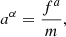 Mathematical equation: $$ \begin{aligned} {{a}^{\alpha }}=\frac{{{f}^{a}}}{m} , \end{aligned} $$