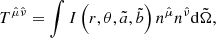 Mathematical equation: $$ \begin{aligned} {{T}^{\hat{\mu }\hat{\nu }}}=\int {I\left( r, \theta , \tilde{a}, \tilde{b} \right){{n}^{{\hat{\mu }}}}{{n}^{{\hat{\nu }}}}}\mathrm{d}\tilde{\Omega } , \end{aligned} $$