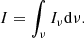 Mathematical equation: $$ \begin{aligned} I=\int _{\nu }{ {{I}_{\nu }}} \mathrm{d}\nu . \end{aligned} $$