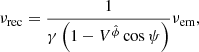 Mathematical equation: $$ \begin{aligned} {{\nu }_{\rm rec}}=\frac{1}{\gamma \left( 1-{{V}^{{\hat{\phi }}}} \cos \psi \right)}{{\nu }_{\rm em}} , \end{aligned} $$