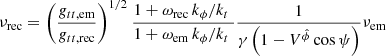 Mathematical equation: $$ \begin{aligned} {{\nu }_{\rm rec}}={{\left( \frac{{{ g}_{tt, \mathrm{em}}}}{{{ g}_{tt, \mathrm{rec}}}} \right)}^{{1}/{2}\;}}\frac{1+{{\omega }_{\rm rec}}\, {{{k}_{\phi }}}/{{{k}_{t}}}\;}{1+{{\omega }_{\rm em}}\, {{{k}_{\phi }}}/{{{k}_{t}}}\;} \frac{1}{\gamma \left( 1-{{V}^{{\hat{\phi }}}} \cos \psi \right)}{{\nu }_{\rm em}} \end{aligned} $$