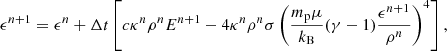 $$ \begin{aligned}&\epsilon ^{n+1} = \epsilon ^n + \Delta t \left[c\kappa ^n \rho ^n E^{n+1} - 4 \kappa ^n \rho ^n \sigma \left(\frac{m_{\rm p} \mu }{k_{\rm B}}(\gamma - 1) \frac{\epsilon ^{n+1}}{\rho ^n}\right)^4\right],\end{aligned} $$