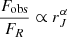 $ \displaystyle\frac{F_{\mathrm{obs}}}{F_R}\propto r_J^{\alpha} $