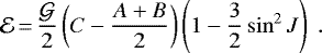 \begin{equation*}\mathcal{E}\,{=}\,\frac{{\mathcal{G}}}{2} \left(C-\frac{A+B}{2} \right) \left(1-\frac32 \sin^2J\right) \.\end{equation*}