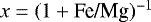 Mathematical equation: $x = (1 + \textrm{Fe/Mg})^{-1}$
