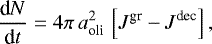 Mathematical equation: \begin{equation*}\frac{\textrm{d} N}{\textrm{d} t}= 4 \pi \, a^2_{\textrm{oli}} \, \left[J^{\textrm{gr}} - J^{\textrm{dec}} \right],\end{equation*}