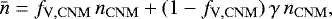 \begin{equation*}\bar n = f_{\mathrm{V,CNM}}\,n_{\mathrm{CNM}} + (1-f_{\mathrm{V,CNM}})\,\gamma\, n_{\mathrm{CNM}},\end{equation*}
