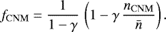 \begin{equation*}f_{\mathrm{CNM}} = \frac{1}{1-\gamma}\,\left(1-\gamma\,\frac{n_{\mathrm{CNM}}}{\bar n}\right).\end{equation*}