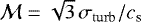 $\mathcal{M}=\sqrt{3}\,\sigma_{\mathrm{turb}}/c_{\textrm{s}}$