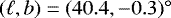 $(\ell,b)=(40.4,-0.3){}^{\circ}$