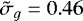 $\tilde{\sigma}_g=0.46$