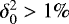 $\delta_0^2 > 1 \%$