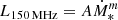 $ L_{\mathrm{150\,MHz}} = A \dot{M}_{*}^{m} $