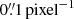 $ 0{{\overset{\prime\prime}{.}}}1\,\mathrm{pixel}^{-1} $
