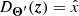 $ D_{\boldsymbol{\Theta^\prime}}(\boldsymbol{z})=\hat{x} $