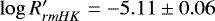 $\log R\prime_{rm HK} = -5.11 \pm 0.06$