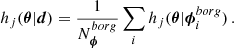 Mathematical equation: $$ \begin{aligned} h_j(\boldsymbol{\theta }|\boldsymbol{d}) = \frac{1}{N_{\boldsymbol{\phi }}^{borg }} \sum _i h_j(\boldsymbol{\theta }|\boldsymbol{\phi }^{borg }_i) \, . \end{aligned} $$