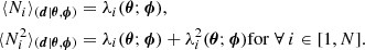 Mathematical equation: $$ \begin{aligned} \langle N_i \rangle _{(\boldsymbol{d} | \boldsymbol{\theta }, \boldsymbol{\phi })}&= \lambda _i(\boldsymbol{\theta }; \boldsymbol{\phi }),\nonumber \\ \langle N_i^2 \rangle _{(\boldsymbol{d} | \boldsymbol{\theta }, \boldsymbol{\phi })}&= \lambda _i(\boldsymbol{\theta }; \boldsymbol{\phi }) + \lambda _i^2(\boldsymbol{\theta }; \boldsymbol{\phi }) {\mathrm{for}\ \forall \ i \in [1, N]}. \end{aligned} $$