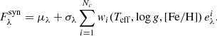 Mathematical equation: $$ \begin{aligned} F^\mathrm{syn}_\lambda = \mu _\lambda + \sigma _\lambda \sum _{i=1}^{N_{c}} { w}_i (T_{\rm eff}, \log {g}, \mathrm{[Fe/H]})\,e^i_\lambda . \end{aligned} $$