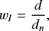Mathematical equation: \begin{equation*}w_I = \frac{d}{d_n},\end{equation*}