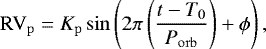 Mathematical equation: \begin{equation*}\mathrm{RV}_{\mathrm{p}} = K_{\mathrm{p}}\,\mathrm{sin}\left(2\pi\left(\frac{t-T_0}{{P}_{\mathrm{orb}}}\right)+\phi\right),\end{equation*}