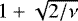 $1 + \sqrt{2/\nu}$