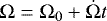 $\Omega = \Omega_0 + \dot{\Omega} t$