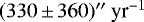 $(330 \,{\pm}\, 360){}^{\prime\prime}\ \textrm{yr}^{-1}$