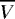 $\overline V$