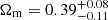 $ \Omega_{\mathrm{m}} = 0.39_{-0.11}^{+0.08} $