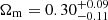 $ \Omega_{\mathrm{m}} = 0.30_{-0.11}^{+0.09} $