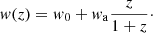 $$ \begin{aligned} w(z) = w_0 + w_{\rm a}\frac{z}{1+z}\cdot \end{aligned} $$