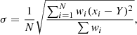 $$ \begin{aligned} \sigma =\frac{1}{N}\sqrt{\frac{\sum _{i=1}^{N} { w}_i(x_i-Y)^2}{\sum { w}_i}} ,\end{aligned} $$