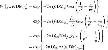 Mathematical equation: $$ \begin{aligned} W \left(f_{\rm s}, \nu , \mathrm{DM}_{f_{\rm s}}\right)&= \exp \left\{ -2 \pi \mathrm{i} f_{\rm s} \mathrm{DM}_{f_{\rm s}} k_{\rm DM} \left(\frac{1}{\nu ^2} - \frac{1}{\nu _0^2}\right)\right\} \nonumber \\&= \exp \left\{ -2 \pi \mathrm{i} f_{\rm s} \mathrm{DM}_{f_{\rm s,0}} \frac{f_{\rm s,0}}{f_{\rm s}} k_{\rm DM} \left( \frac{1}{\nu ^2} - \frac{1}{\nu _0^2}\right)\right\} \nonumber \\&= \exp \left\{ -2 \pi \mathrm{i} f_{\rm s,0} \mathrm{DM}_{f_{\rm s,0}} k_{\rm DM} \left(\frac{1}{\nu ^2} - \frac{1}{\nu _0^2}\right)\right\} \nonumber \\&= \exp \left\{ -2 \pi \mathrm{i} f_{\rm s,0} \Delta t (\nu , \mathrm{DM}_{f_{\rm s,0}})\right\} . \end{aligned} $$