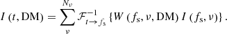 Mathematical equation: $$ \begin{aligned} I \left(t, \mathrm{DM} \right) = \sum _\nu ^{N_\nu } \mathcal{F} _{t \rightarrow f_{\rm s}}^{-1} \left\{ W \left(f_{\rm s}, \nu , \mathrm{DM} \right) I \left(f_{\rm s}, \nu \right)\right\} . \end{aligned} $$
