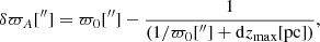 Mathematical equation: $$ \begin{aligned} \delta \varpi _A[^{\prime \prime }] = \varpi _0[^{\prime \prime }] - \frac{1}{\left( 1/ \varpi _0[^{\prime \prime }] + \mathrm{d}z_\mathrm{max} [\mathrm{pc} ] \right)} ,\end{aligned} $$