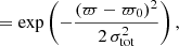 Mathematical equation: $$ \begin{aligned}&\quad \ = \exp \left( - \frac{(\varpi - \varpi _0)^2}{2\,\sigma _\mathrm{tot} ^2} \right), \end{aligned} $$