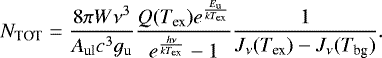 \begin{equation*}N_{\textrm{TOT}}=\frac{8\pi W \nu^3}{A_{\textrm{ul}}c^3g_{\textrm{u}}}\frac{Q(T_{\textrm{ex}})e^{\frac{E_{\textrm{u}}}{kT_{\textrm{ex}}}}}{e^{\frac{h\nu}{kT_{\textrm{ex}}}}-1}\frac{1}{J_{\nu}(T_{\textrm{ex}})-J_{\nu}(T_{\textrm{bg}})}.\end{equation*}