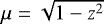 $\mu = \sqrt{1-z^2}$