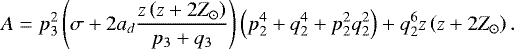 \begin{equation*}A = p_3^2 \left(\sigma + 2 a_d \frac{z \left(z+ 2 Z_{\odot}\right)}{p_3+q_3} \right) \left(p_2^4+ q_2^4 + p_2^2 q_2^2 \right) + q_2^6 z \left(z+ 2 Z_{\odot} \right).\end{equation*}