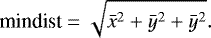 \[\textrm{mindist}=\sqrt{\bar{x}^2+\bar{y}^2+\bar{y}^2}.\]
