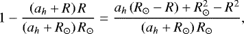 \begin{equation*}1- \frac{\left(a_h + R\right) R }{\left(a_h + R_{\odot}\right) R_{\odot}} =\frac{a_h \left(R_{\odot} - R\right) + R_{\odot}^2- R^2 }{\left(a_h + R_{\odot}\right) R_{\odot}},\end{equation*}