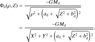 \begin{align*}\Phi_{\textrm{d}}(\rho,Z) &=\frac{-GM_{\textrm{d}}}{\sqrt{\rho^{2}+\left(a_{\textrm{d}}+\sqrt{Z^{2}+b_{\textrm{d}}^{2}}\right){}^{2}}}\nonumber\\&=\frac{-GM_{\textrm{d}}}{\sqrt{X^{2}+Y^{2}+\left(a_{\textrm{d}}+\sqrt{Z^{2}+b_{\textrm{d}}^{2}}\right){}^{2}}}.\end{align*}