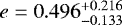 $e=0.496_{-0.133}^{+0.216}$