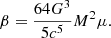 $$ \begin{aligned} \beta = \frac{64G^3}{5c^5}M^2\mu . \end{aligned} $$