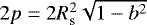 $2p = 2R_{\textrm{s}}^2\sqrt{1-b^2}$