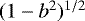 $(1-b^2)^{1/2}$